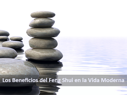 Los Beneficios del Feng Shui en la Vida Moderna