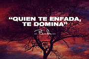 Quien te enfada, te domina